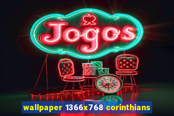 wallpaper 1366x768 corinthians